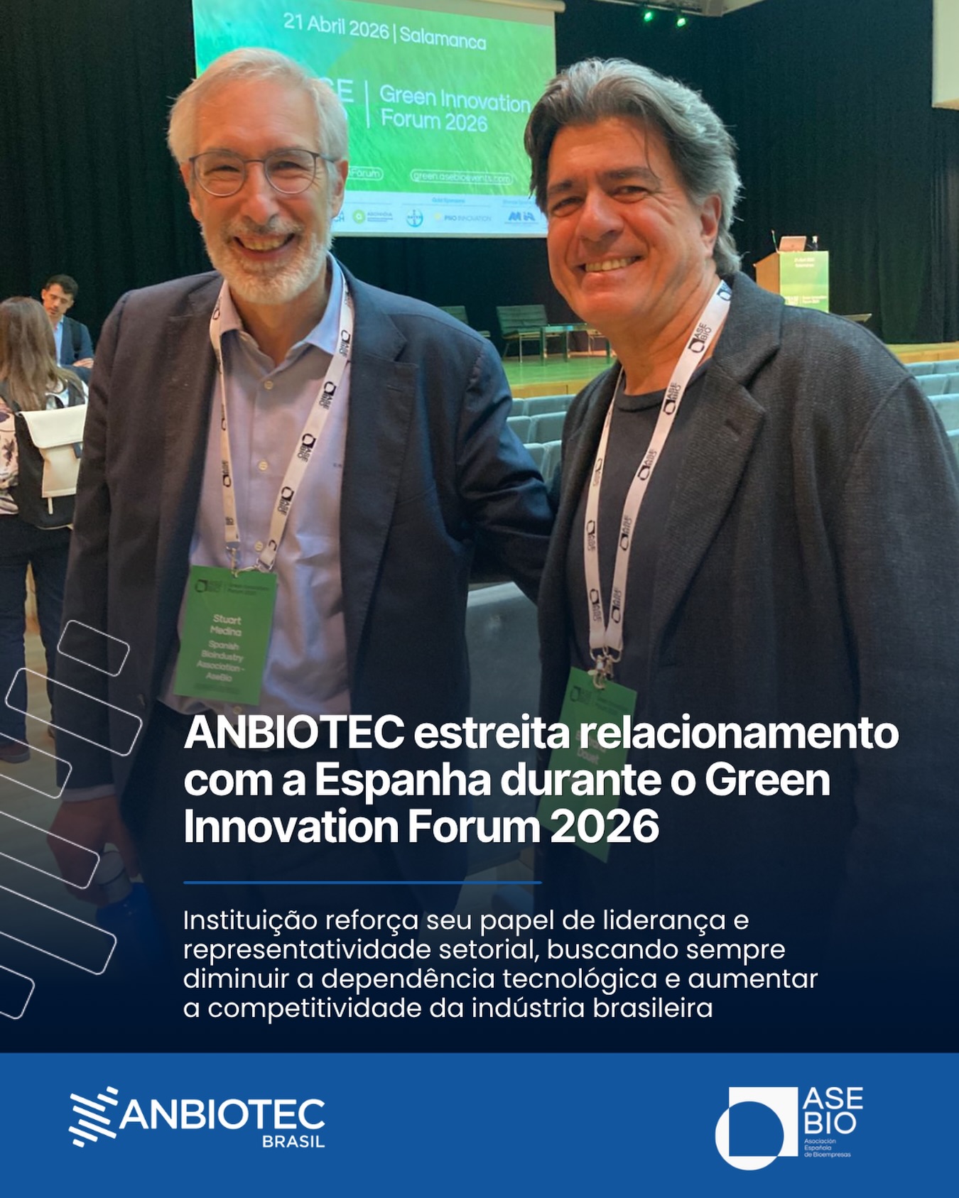 REAPROXIMAÇÃO | Nesta semana, Salamanca, na Espanha, foi o palco do Green Innovation Forum 2026, e a ANBIOTEC Brasil marcou presença como parceira oficial deste encontro estratégico sobre sustentabilidade e inovação radical.

📸 No registro: Nosso Diretor Técnico Relações Internacionais e Administrativo Financeiro, Bertrand Douet, ao lado de Stuart Medina, Diretor Internacional da @asebio_biotech em um momento que simboliza a reaproximação. 

Representar nossos Associados e o potencial do nosso setor em solo europeu é parte do nosso compromisso de dar voz global à ciência feita no Brasil.

O futuro é bio e é nosso! 🌿💎

#ANBIOTECBrasil #Biotecnologia #GreenInnovationForum #BioSpain2028 #LifeSciences

@anbiotecbrasil 
@asebio 
@salamanca_tech