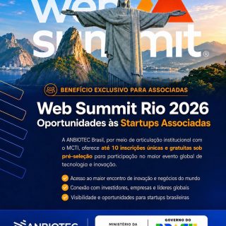 A ANBIOTEC Brasil informa que, por meio de articulação institucional junto ao Ministério da Ciência, Tecnologia e Inovação (MCTI), estamos oferecendo até 10 (dez) inscrições únicas e gratuitas para participação no Web Summit Rio 2026 um dos maiores eventos globais de tecnologia e inovação. As inscrições serão sob pré-seleção.

O encontro acontecerá entre os dias 8 e 11 de junho no Riocentro, Rio de Janeiro, reunindo milhares de startups, investidores e lideranças do ecossistema internacional de inovação. A edição deste ano prevê cerca de 1.500 startups participantes e mais de 600 investidores.

O benefício exclusivo busca ampliar a conexão das Startups Associadas da ANBIOTEC Brasil com tendências, networking, oportunidades de negócios e discussões estratégicas, envolvendo tecnologia, inovação e transformação digital, temas cada vez mais estratégicos para o setor de biotecnologia.

As Startups Associadas interessadas poderão manifestar interesse até o dia 29/5 pelo e-mail:
📩 adm@anbiotec.org.br 

Atenciosamente,

Setor de Comunicação 
ANBIOTEC BRASIL