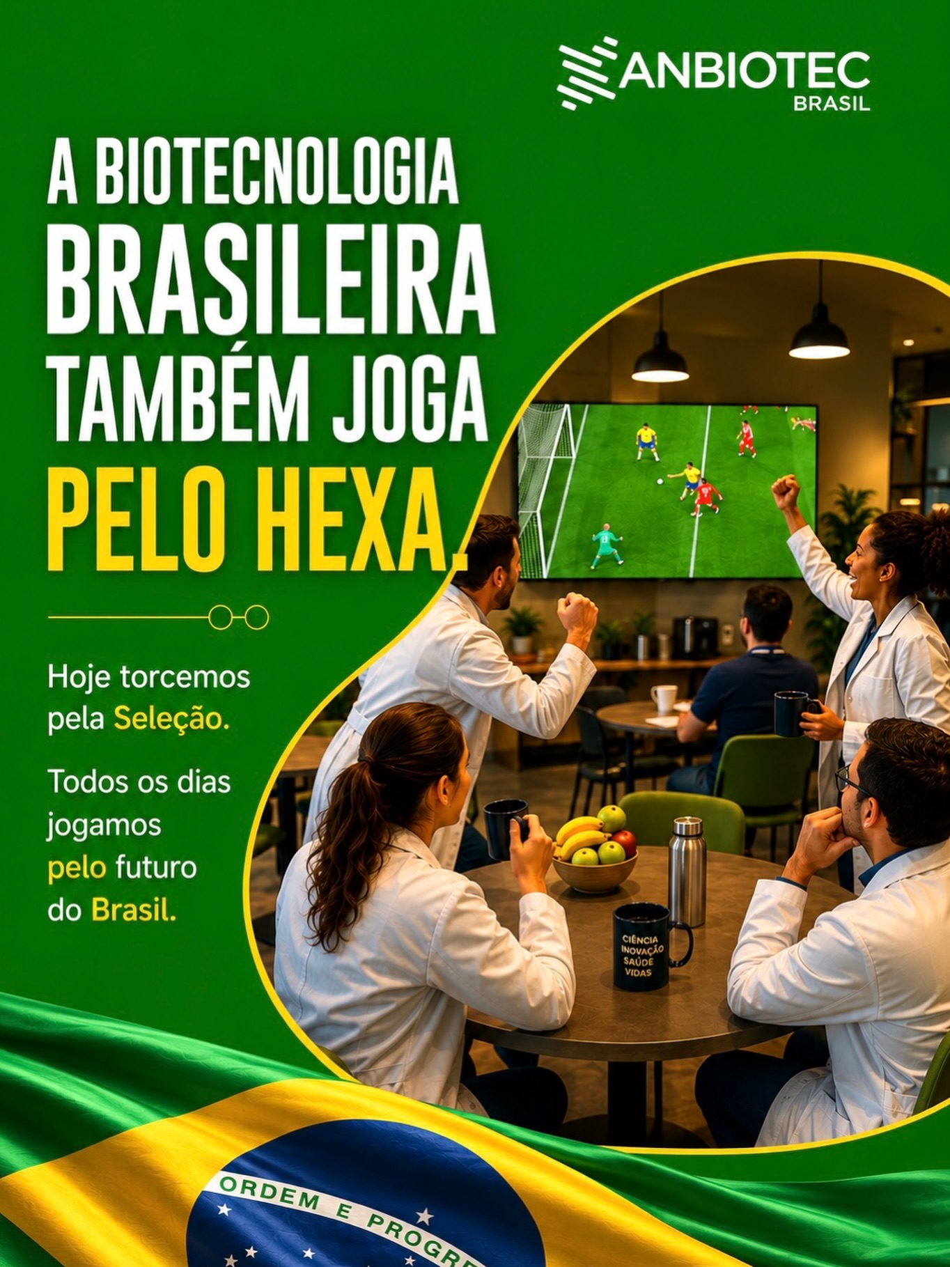 Hoje, milhões de brasileiros estarão unidos por uma mesma paixão: torcer pelo Brasil. 🇧🇷
Assim como a nossa Seleção entra em campo em busca de mais uma conquista histórica, a biotecnologia brasileira trabalha todos os dias para levar o país ainda mais longe, desenvolvendo soluções que impulsionam a saúde, a agricultura, a sustentabilidade e a inovação.
A ANBIOTEC Brasil acredita no talento brasileiro dentro e fora dos gramados. Que não faltem raça, criatividade e espírito de equipe para a Seleção e para todos aqueles que constroem, diariamente, o futuro da ciência e da biotecnologia no país. Vamos juntos! 💚💛