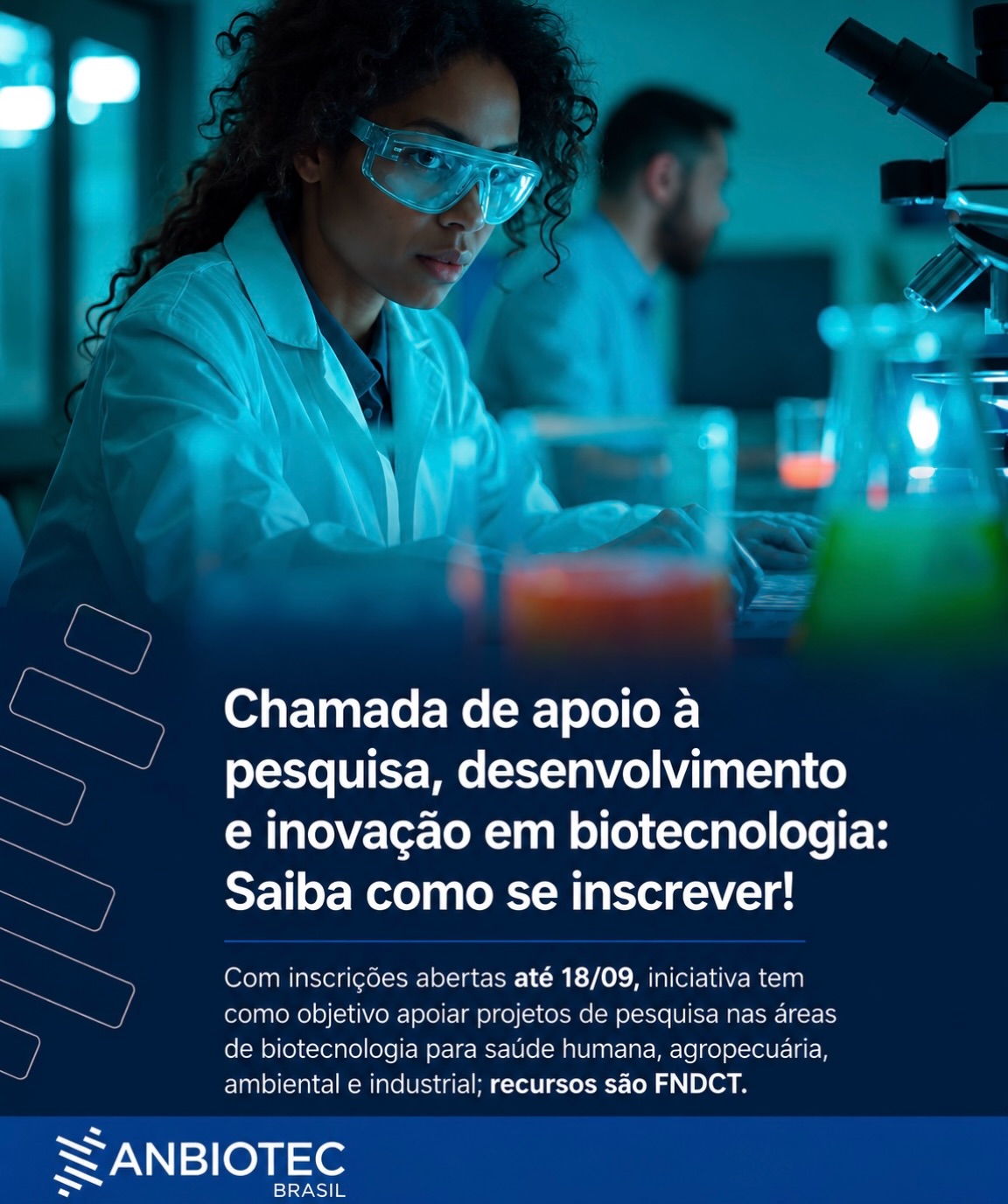 Confira as linhas temáticas que serão contempladas pela chamada:

🔹 A | Bioprospecção: rede de pesquisa e inovação em bioprospecção.
🔹 B | Bioinsumos: novas soluções biológicas para a agropecuária.
🔹 C | Escalonamento: tecnologias para ampliar a produção de bioinsumos.
🔹 D | Bioplásticos: soluções biotecnológicas para produção de bioplásticos.
🔹 E | Qualidade: validação, controle e avaliação de bioinsumos.
🔹 F | Mudanças climáticas: produção agropecuária adaptada ao clima.
🔹 G | Biorremediação: recuperação sustentável de solos, águas e sedimentos.
🔹 H | Biocombustíveis: tecnologias para biocombustíveis e bioenergia renovável.
🔹 I | Bioinformática: dados, IA e ferramentas computacionais aplicadas à biotecnologia.
🔹 J | Germoplasma: conservação e manejo de recursos genéticos vegetais, animais e microbianos.

🎓 A chamada também prevê bolsas para diferentes modalidades de pesquisa, desenvolvimento tecnológico, estágio, capacitação e formação de recursos humanos.

🔗 Confira o edital no link da bio e saiba como participar!

#ANBIOTECBrasil #Biotecnologia #Pesquisa #Inovação #Ciência