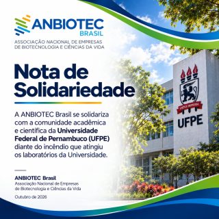 NOTA DE SOLIDARIEDADE | UFPE

A ANBIOTEC Brasil manifesta sua solidariedade à comunidade acadêmica e científica da Universidade Federal de Pernambuco (UFPE) diante do incêndio que atingiu laboratórios da Universidade.

Recebemos com profunda tristeza a notícia das perdas de equipamentos, amostras e anos de trabalho científico, especialmente nas áreas de fármacos, genética e biotecnologia.

A UFPE é uma parceira histórica e importante da ANBIOTEC Brasil, além de ser uma instituição fundamental para a ciência, a inovação e a biotecnologia brasileira.

Sabemos que, por trás de cada equipamento, cada amostra e cada laboratório, existem pesquisas, projetos, sonhos, trajetórias e anos de dedicação de pesquisadores, estudantes e profissionais.

Neste momento, nossa solidariedade está com toda a comunidade da UFPE e, especialmente, com os pesquisadores, estudantes e equipes diretamente afetados.

A ANBIOTEC Brasil reafirma seu compromisso com a ciência, a pesquisa, a inovação e com o fortalecimento da biotecnologia brasileira.

Estamos juntos na esperança de reconstrução e retomada das pesquisas e da ciência em todo o estado de Pernambuco.

ANBIOTEC Brasil
Associação Nacional de Empresas de Biotecnologia e Ciências da Vida

#ANBIOTECBrasil #UFPE #Pernambuco #Biotecnologia #Ciência Pesquisa Inovação CiênciaBrasileira BiotecnologiaBrasileira